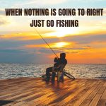 Gone fishing quotes