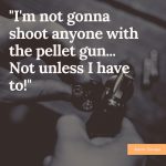 Pellet Gun Quote